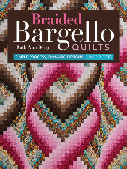 Title details for Braided Bargello Quilts by Ruth Ann Berry - Available